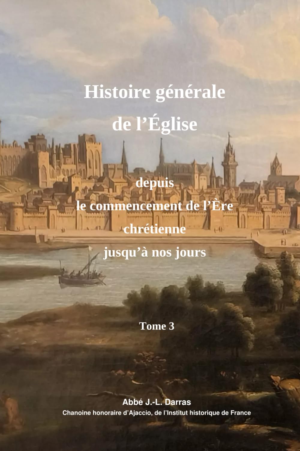 Abrégré de l'Histoire de l'Église depuis le commencement de l'Ère chrétienne jusqu'à nos jours - Tome 3ème (sur 4)