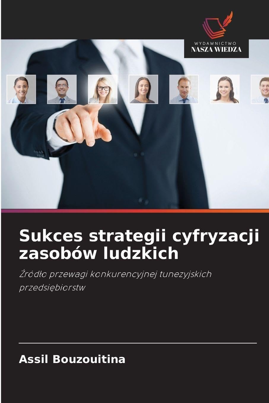 Sukces strategii cyfryzacji zasobów ludzkich: ¿ród¿o przewagi konkurencyjnej tunezyjskich przedsi¿biorstw
