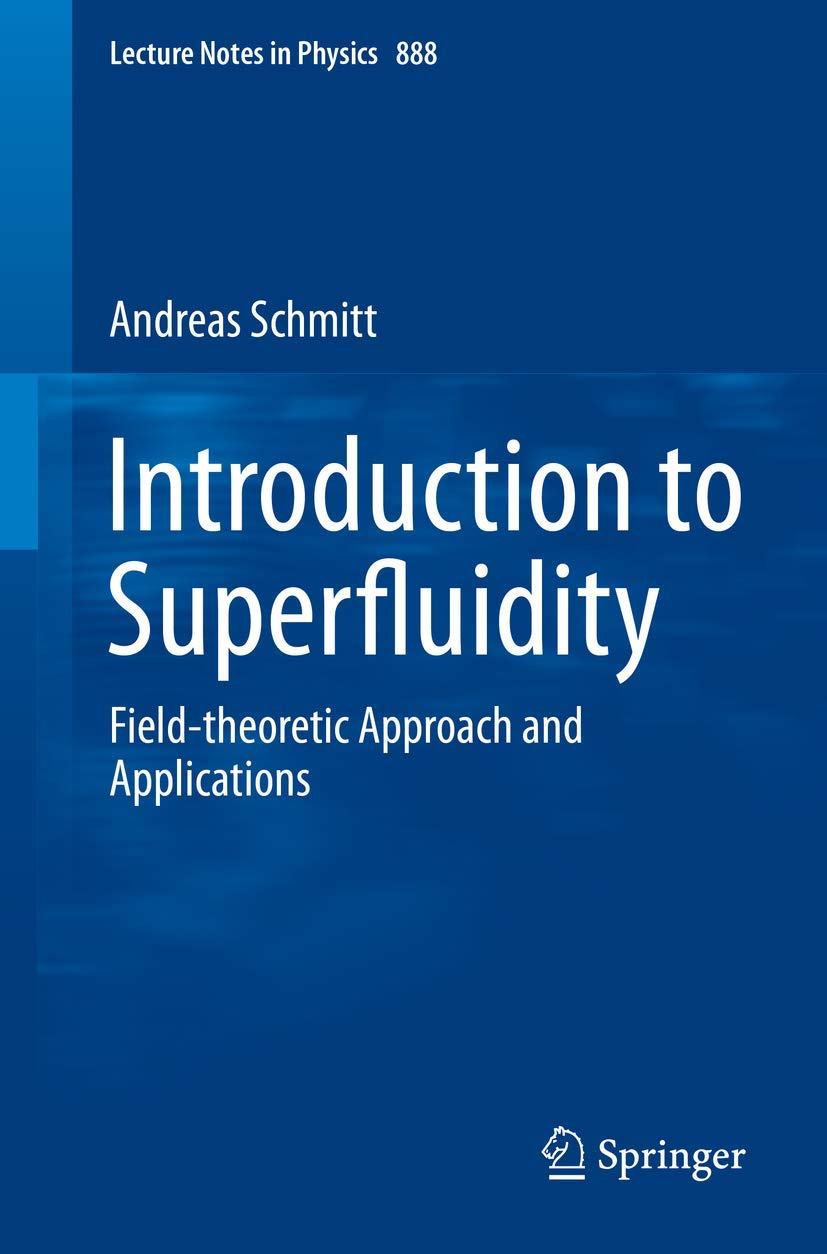 Buy Introduction to Superfluidity: Field-theoretical Approach and Applications: 888 (Lecture Notes in Physics, 888) — BookShops.in