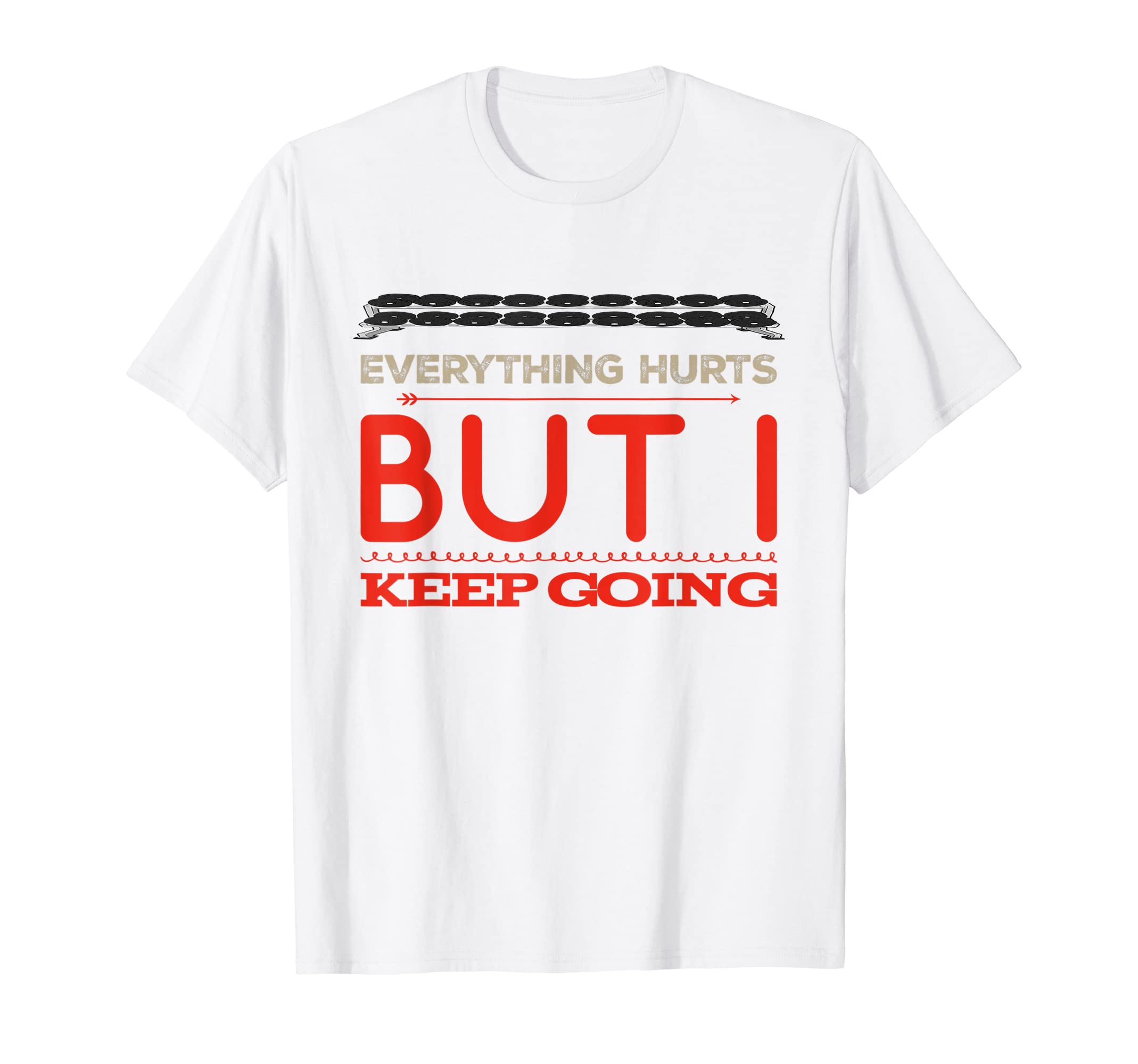 Mens Everything Hurts But I Keep Going Tshirt T-Shirt