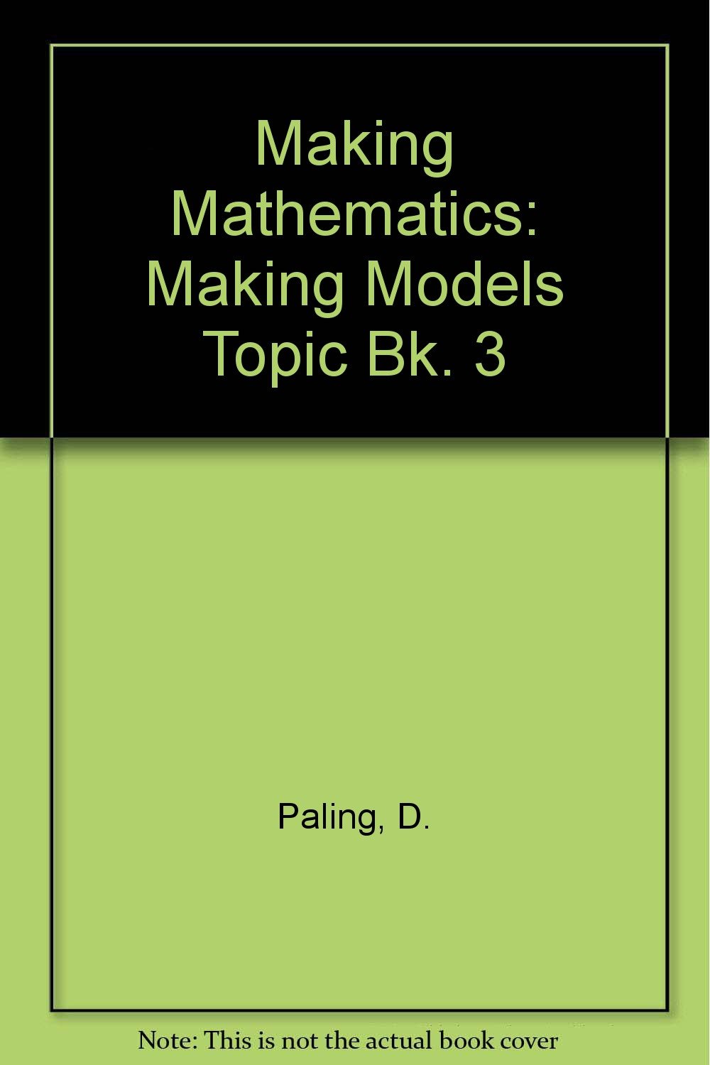 Making Mathematics: a Secondary Course: Topic Book 3: Making Models ...