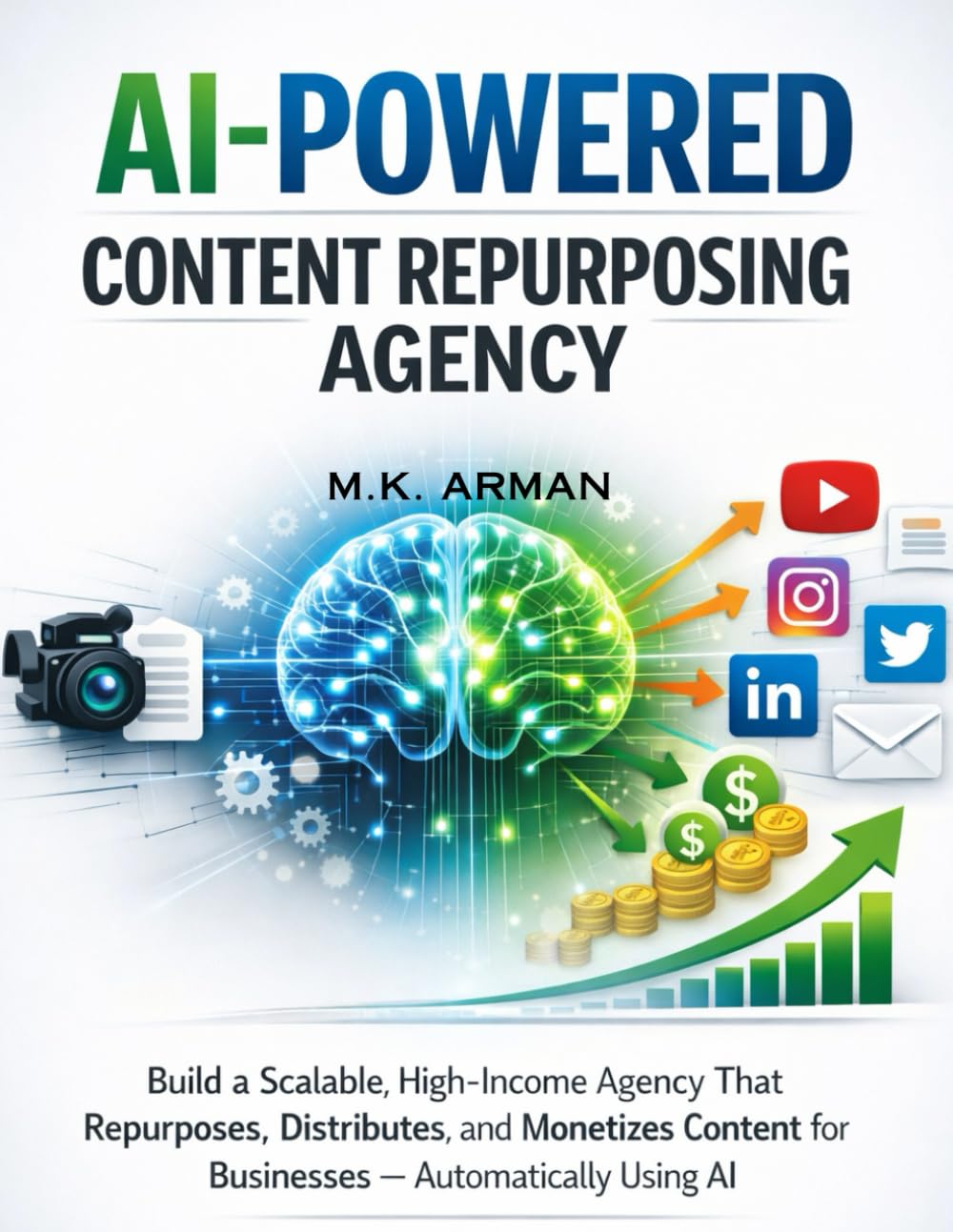 AI-Powered Content Repurposing Agency: Build a Scalable, High-Income Agency That Repurposes, Distributes, and Monetizes Content for Businesses — ... AI: 2 (AI-POWERED CONTENT CREATION & WRITING)