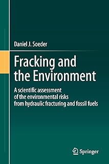 Fracking and the Environment: A scientific assessment of the environmental risks from hydraulic fracturing and fossil fuels