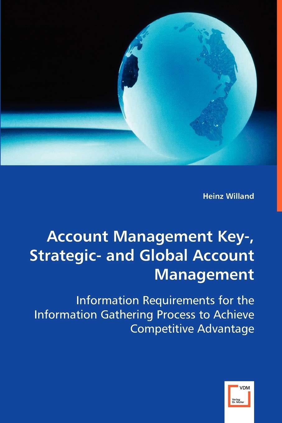 Account Management Key-, Strategic- and Gobal Account Management; .: Information Requirements for the Information Gathering Process to Achieve Competitive Advantage