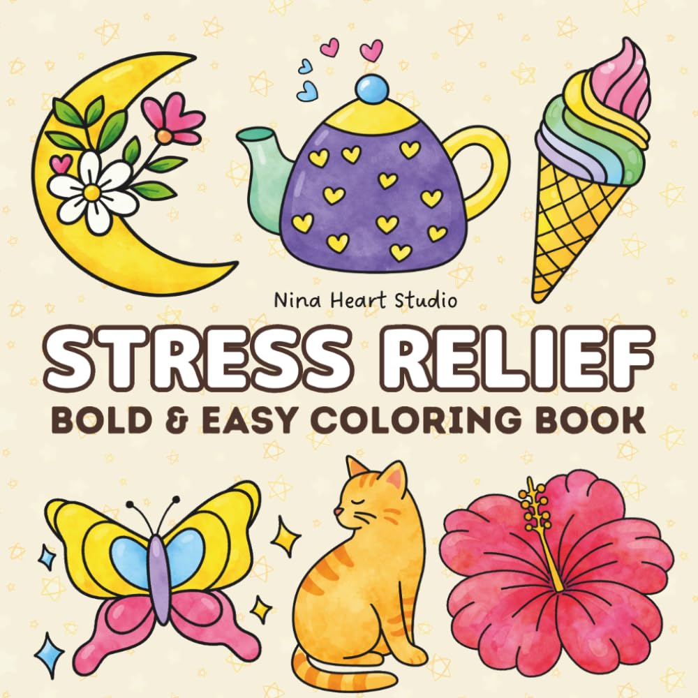 Stress Relief Bold & Easy Coloring Book: Simple and Bold Designs | Cozy Everyday Objects, Food, Flowers & Cute Animals | Easy Relaxing Coloring for Adults (EASY & BOLD Coloring Book Series)