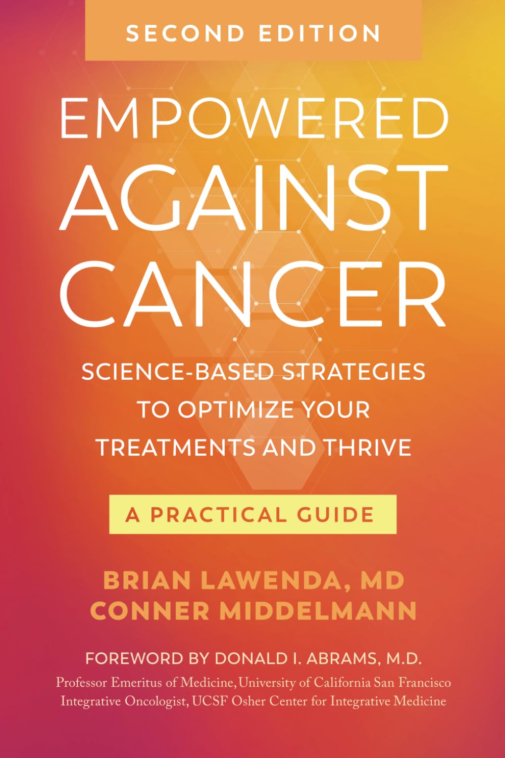 Empowered Against Cancer: Science-Based Strategies To Optimize Your Treatments and Thrive - A Practical Guide