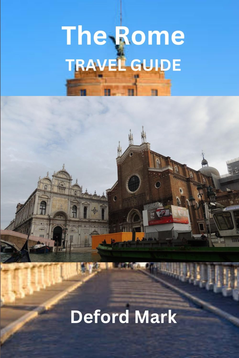 The Rome Travel Guide: Hidden Gems, Things to Do 3 to 7 Day Itineraries, Food Guide, Neighborhood Breakdown & Essential Travel Tips