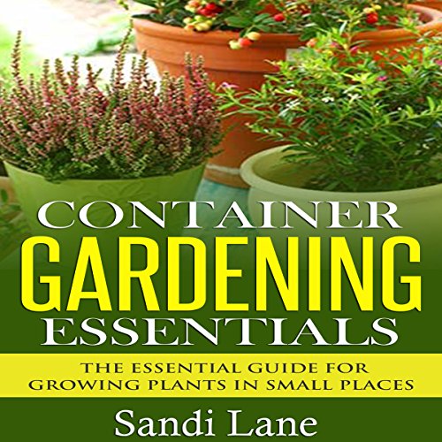 Container Gardening Essentials The Essential Guide for