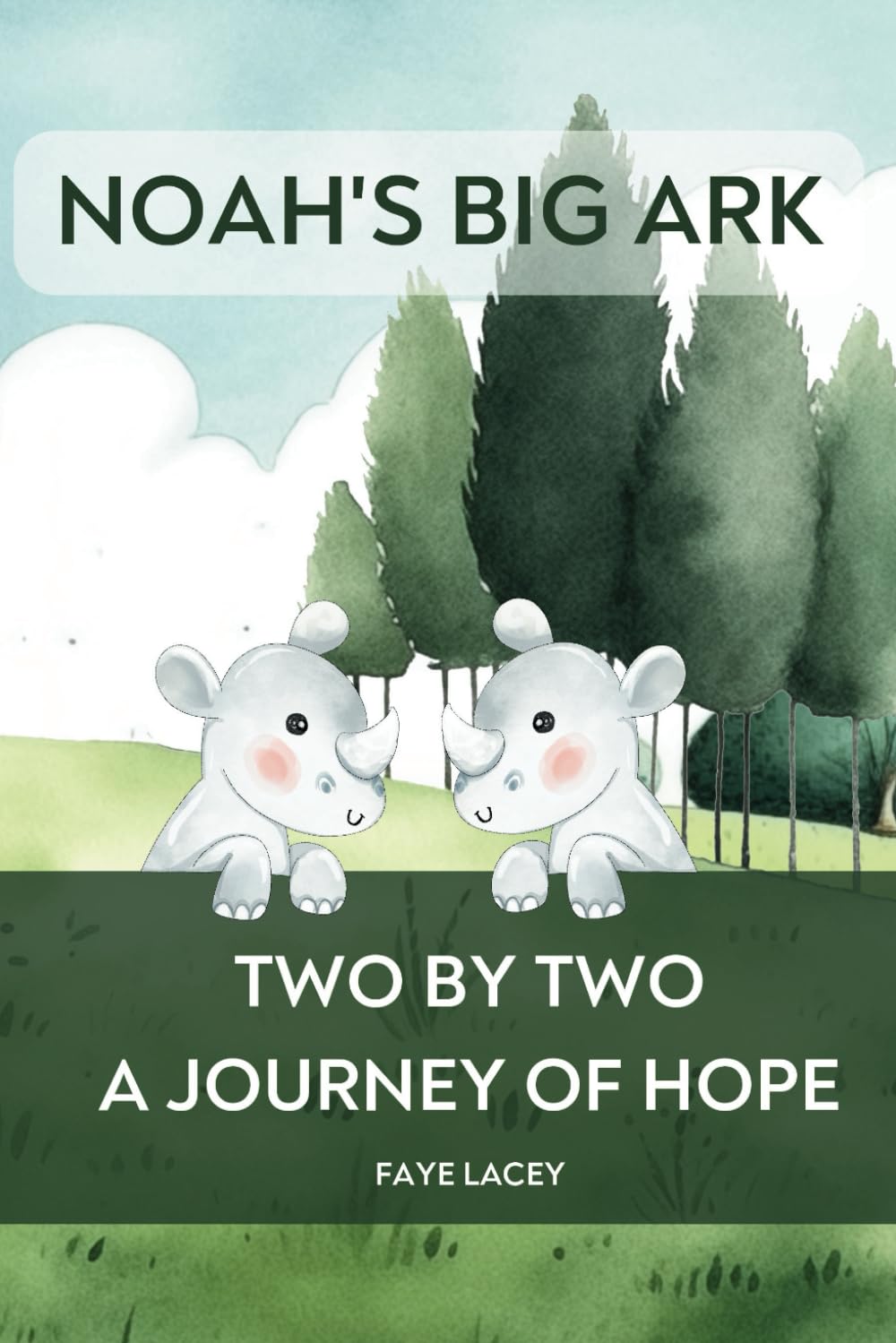 Noah's Big Ark: Two by Two, A Journey of Hope (Bible Stories for Children)