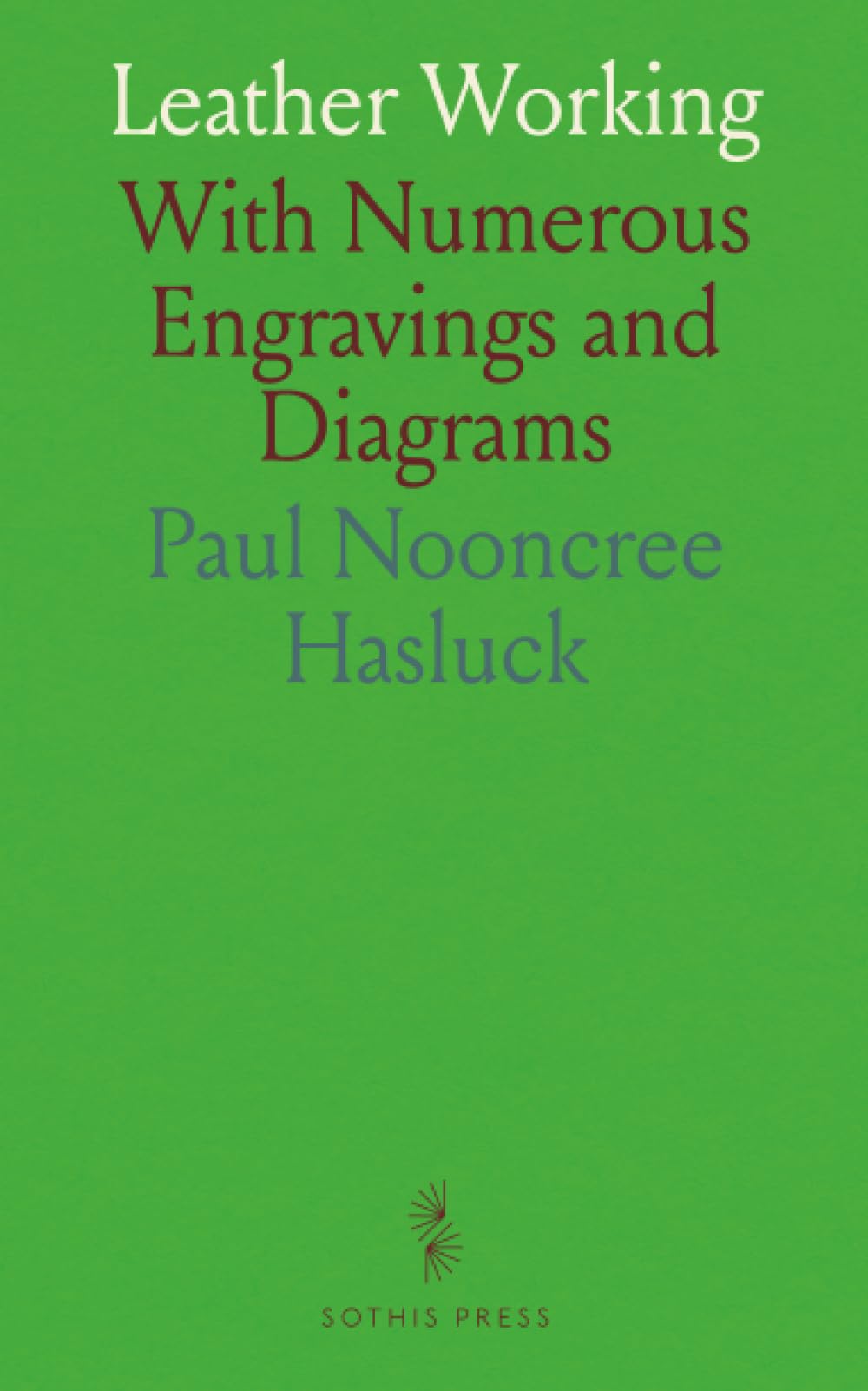 Leather Working: With Numerous Engravings and Diagrams
