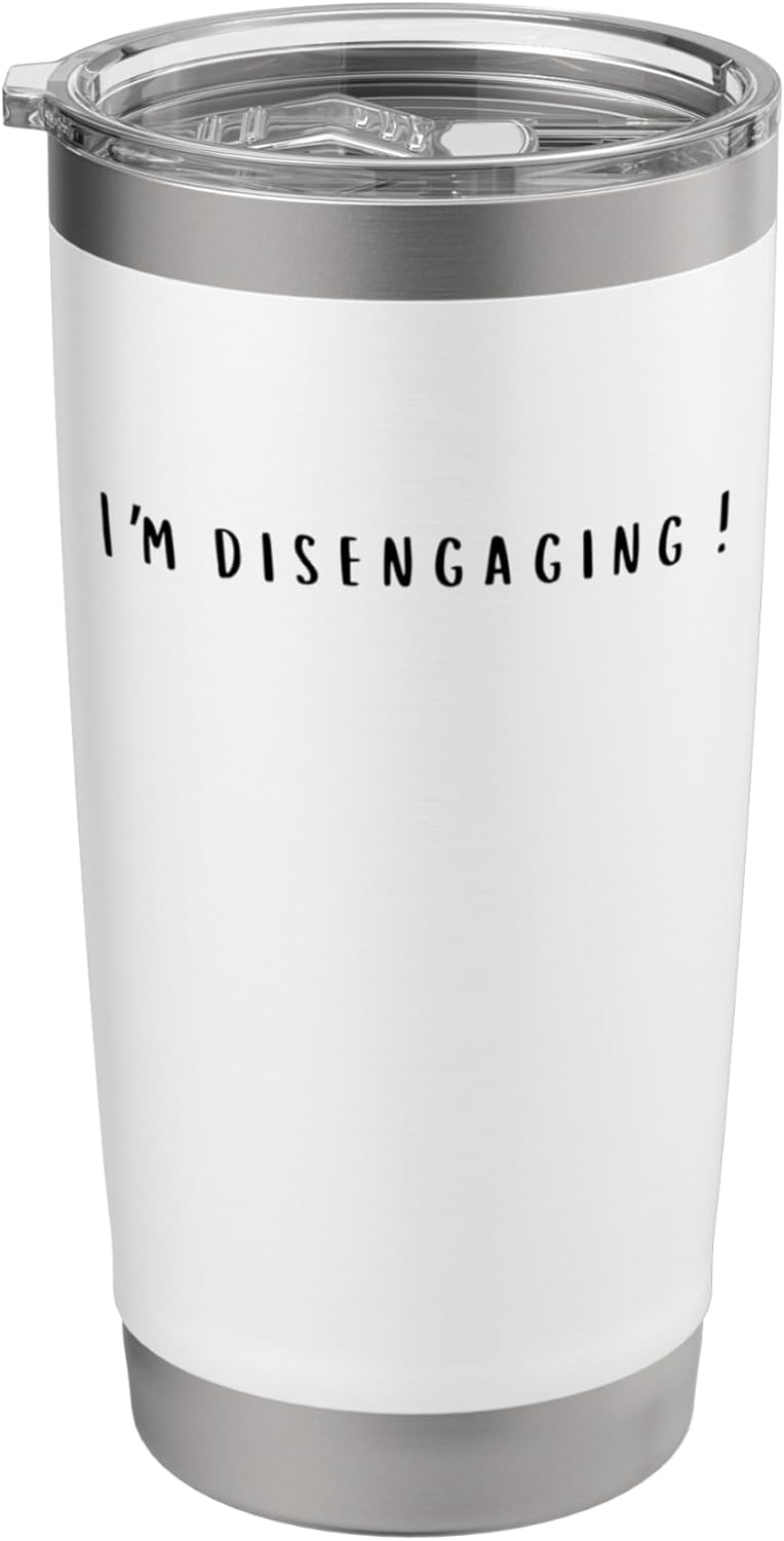 I'm Disengaging Stainless Steel Insulated Tumbler