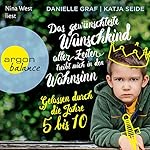 Das gew&uuml;nschteste Wunschkind aller Zeiten treibt mich in den Wahnsinn - Gelassen durch die Jahre 5 bis 10 Titelbild