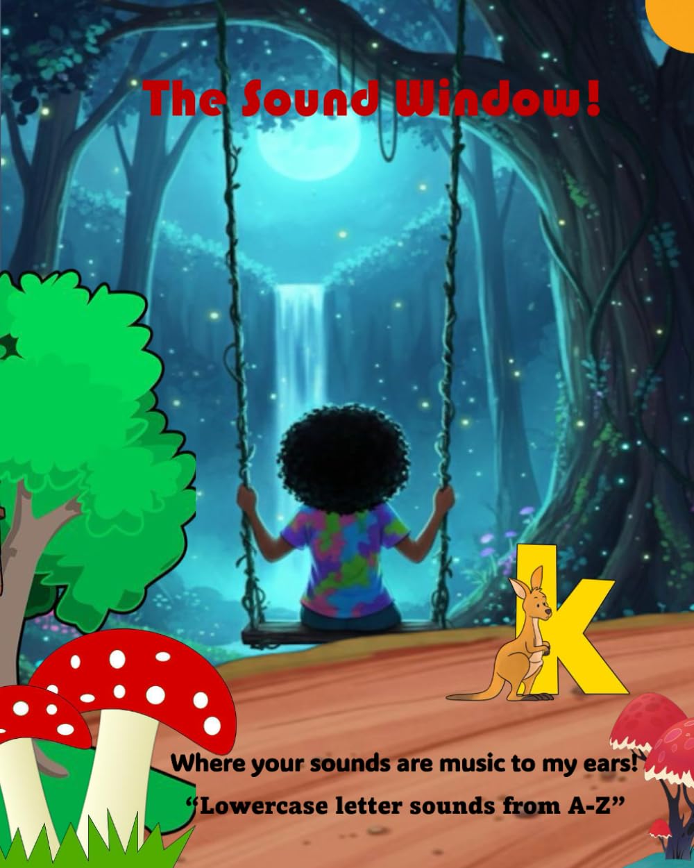 The Sound Window!: Where your sounds are music to my ears! (Fun and colourful phonics & ABCs book for beginners.)