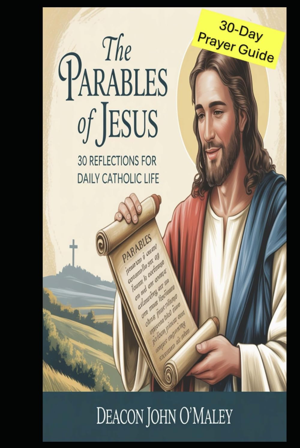 The Parables of Jesus: 30 Reflections for Daily Catholic Life (Deacon O'Maley's Catholic Books)