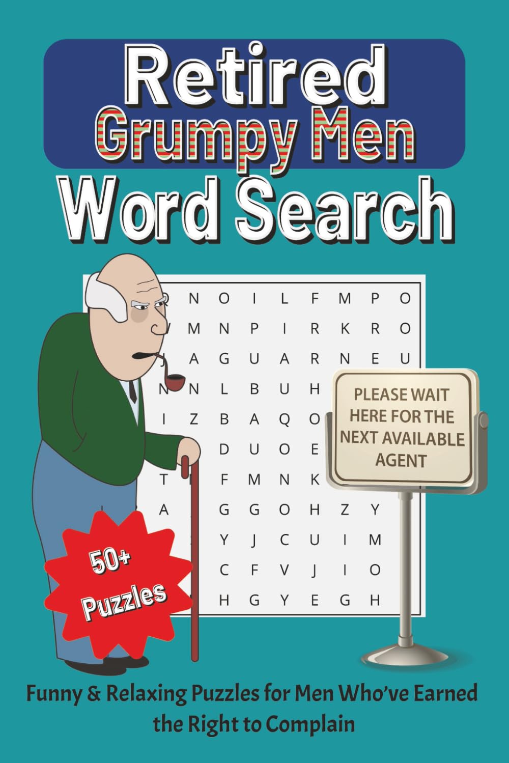 Retired Grumpy Men - Funny and Relaxing Word Search Puzzles: For Men Who’ve Earned the Right to Grumble (Part of The Right to Grumble Series)