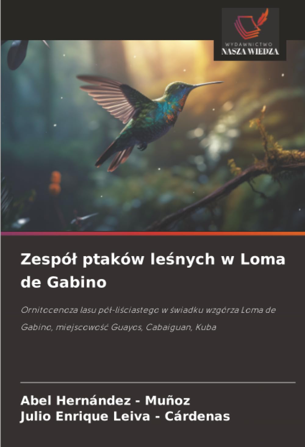 Zespól ptaków leśnych w Loma de Gabino: Ornitocenoza lasu pó¿-li¿ciastego w ¿wiadku wzgórza Loma de Gabino, miejscowo¿¿ Guayos, Cabaiguan, Kuba