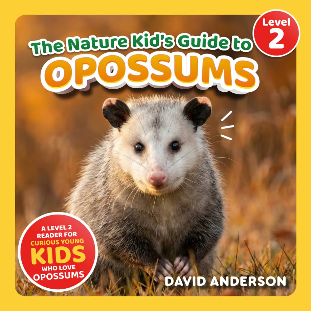 The Nature Kid's Guide to Opossums: A Level 2 Reader for Curious Young Kids Who Love Opossums! (The Nature Kid's Guide to Animals! - Level 2 Readers)