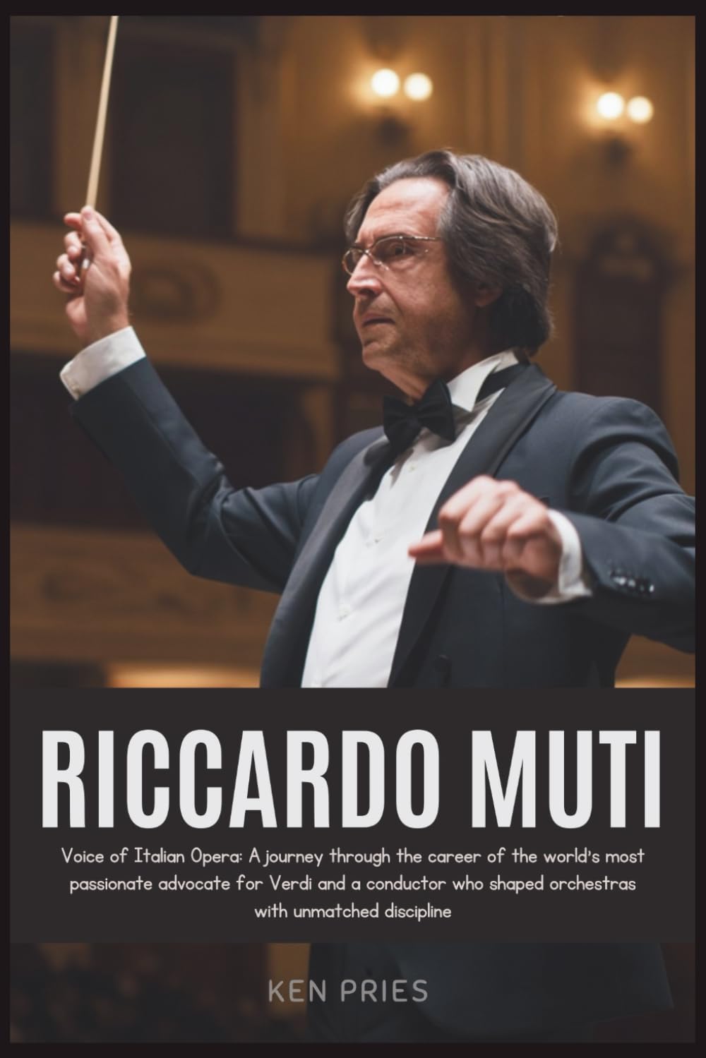 RICCARDO MUTI: Voice of Italian Opera: A journey through the career of the world’s most passionate advocate for Verdi and a conductor who shaped orchestras with unmatched discipline