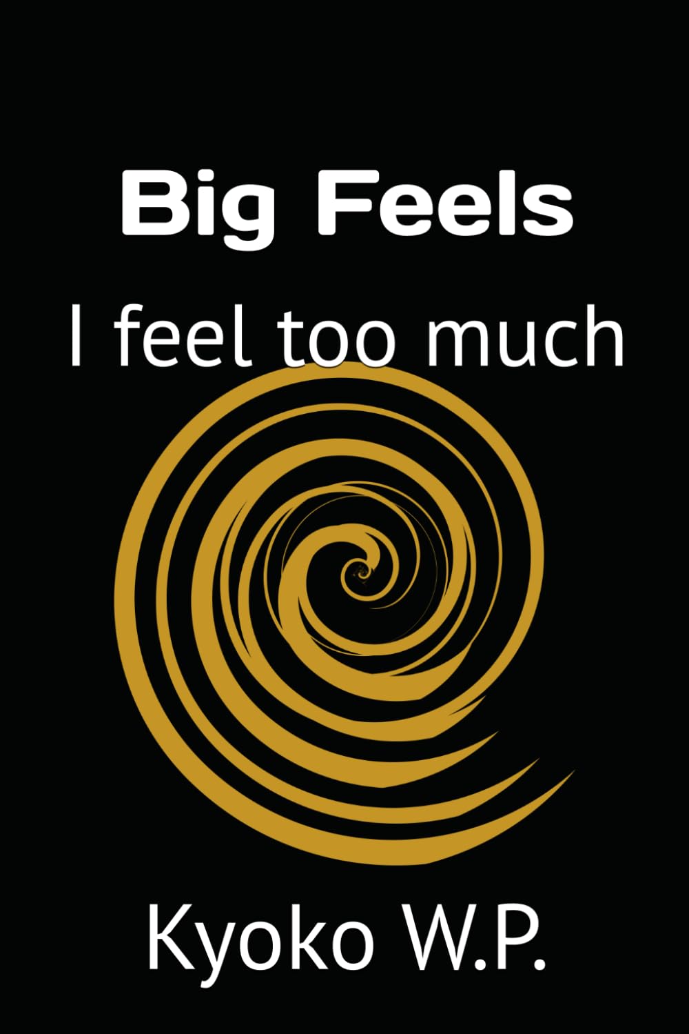 Big Feels: I feel too much