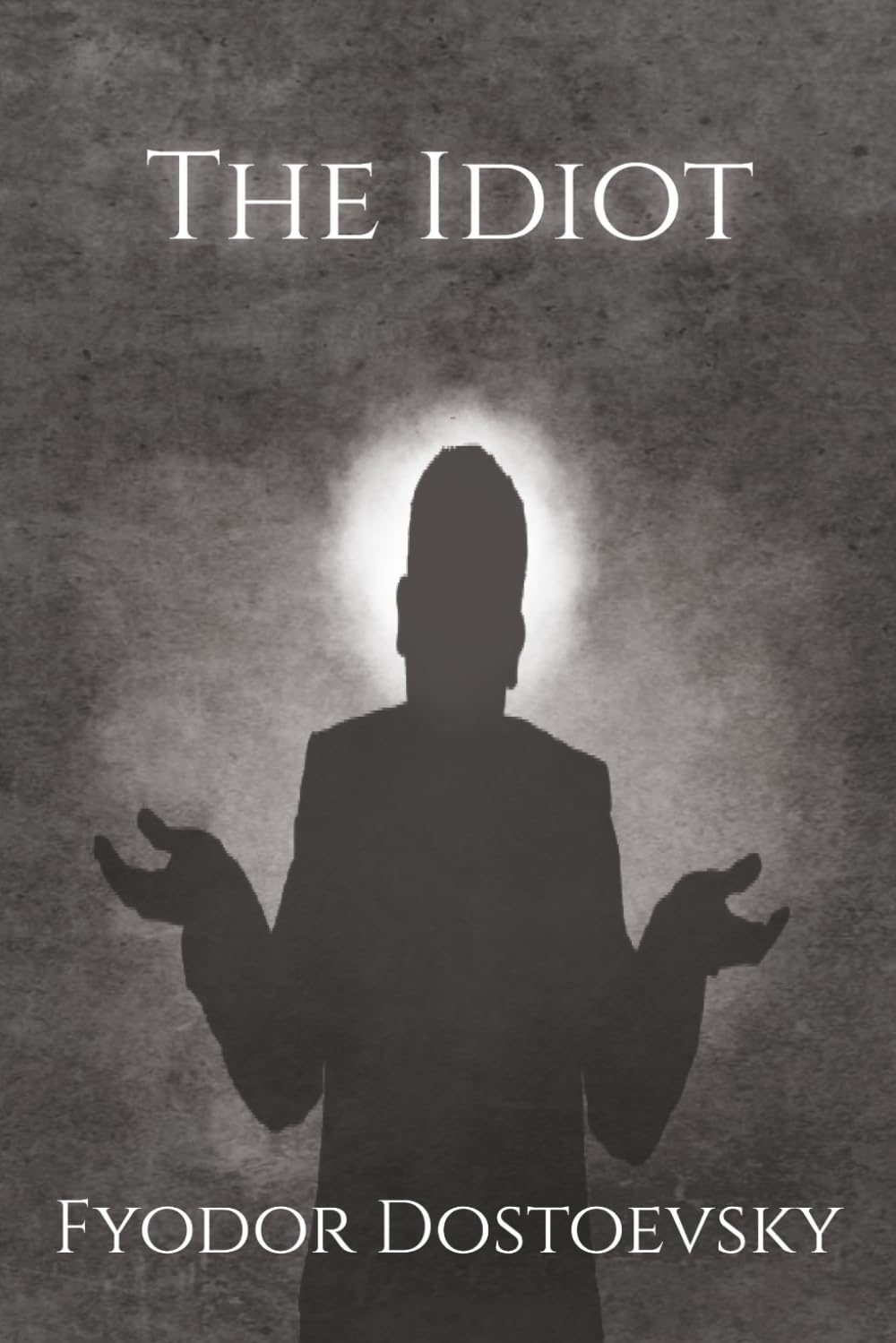 The Idiot: A Classic Russian Psychological Fiction Novel