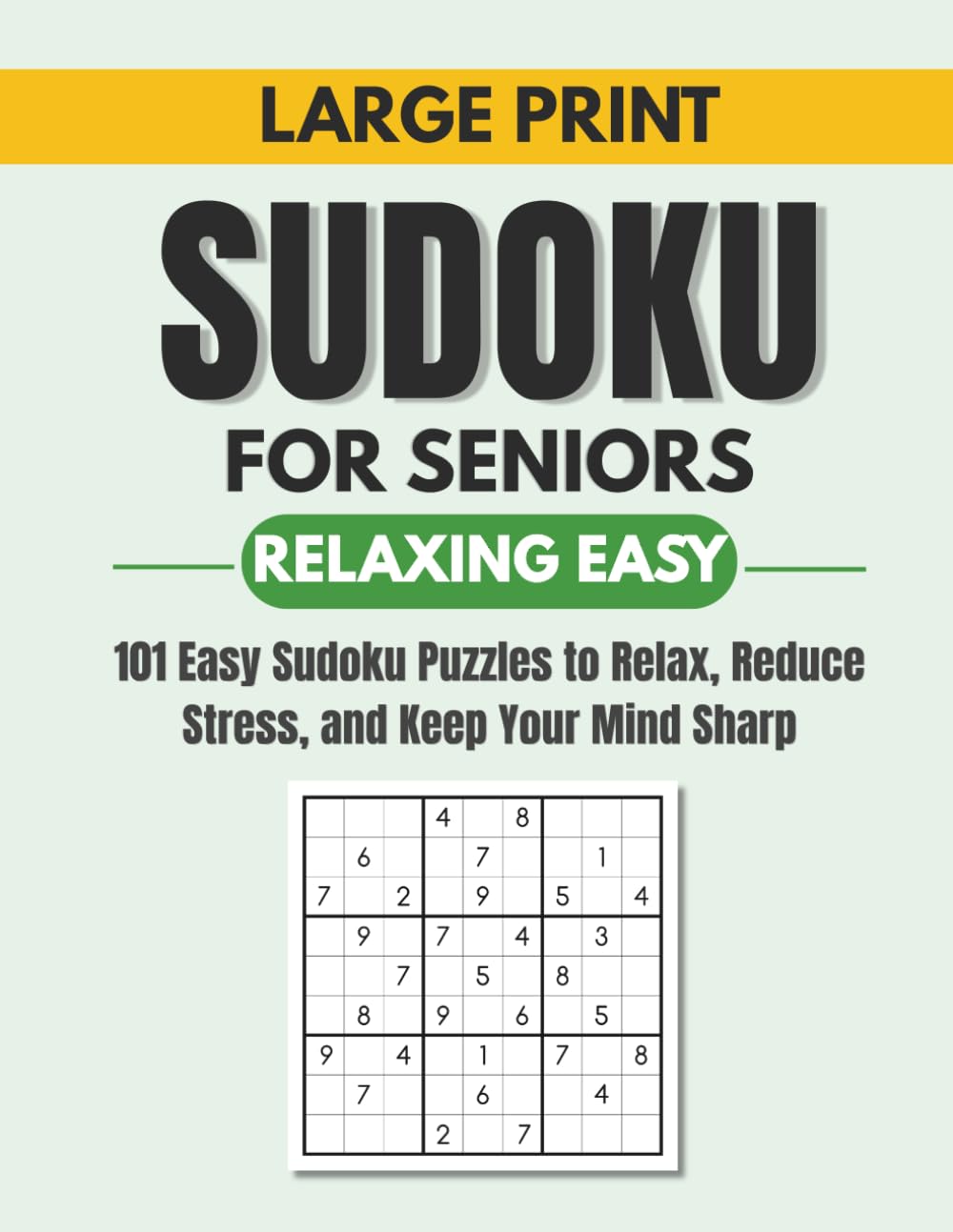 Large Print Sudoku for Seniors: 101 Easy Sudoku Puzzles to Relax, Reduce Stress, and Stay Sharp