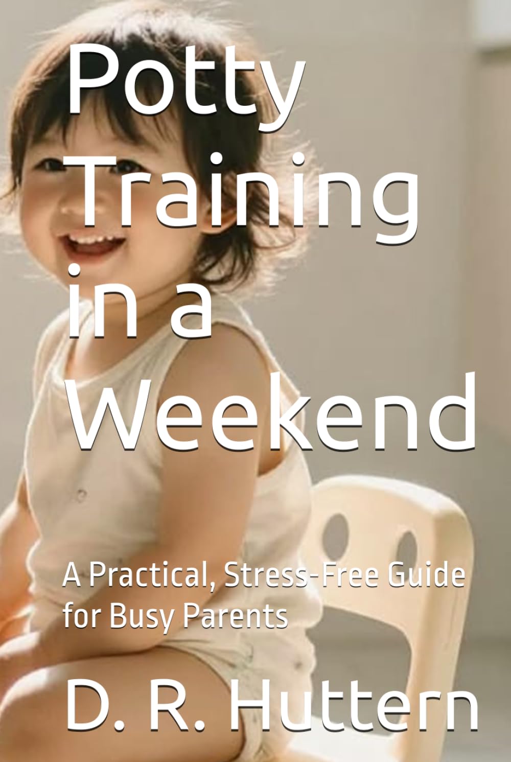 Potty Training in a Weekend: A Practical, Stress-Free Guide for Busy Parents
