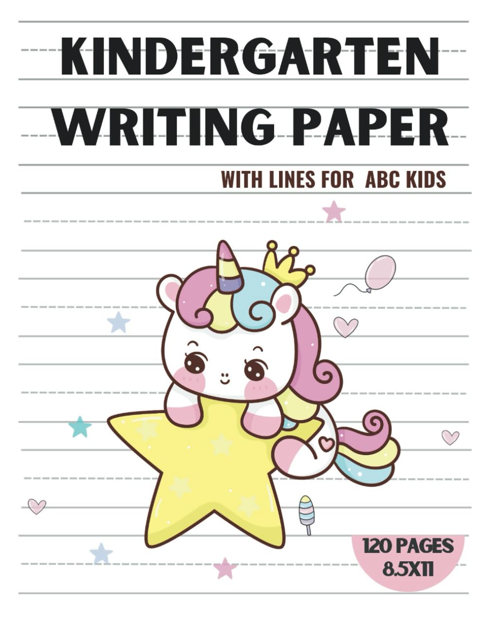 Independently published KINDERGARTEN WRITING PAPER with lines: PREK HAND WRITING PRACTICE workbook for preschoolers kids ages 5-6 4-8 under 5 8.5X11 girls homeschool blank