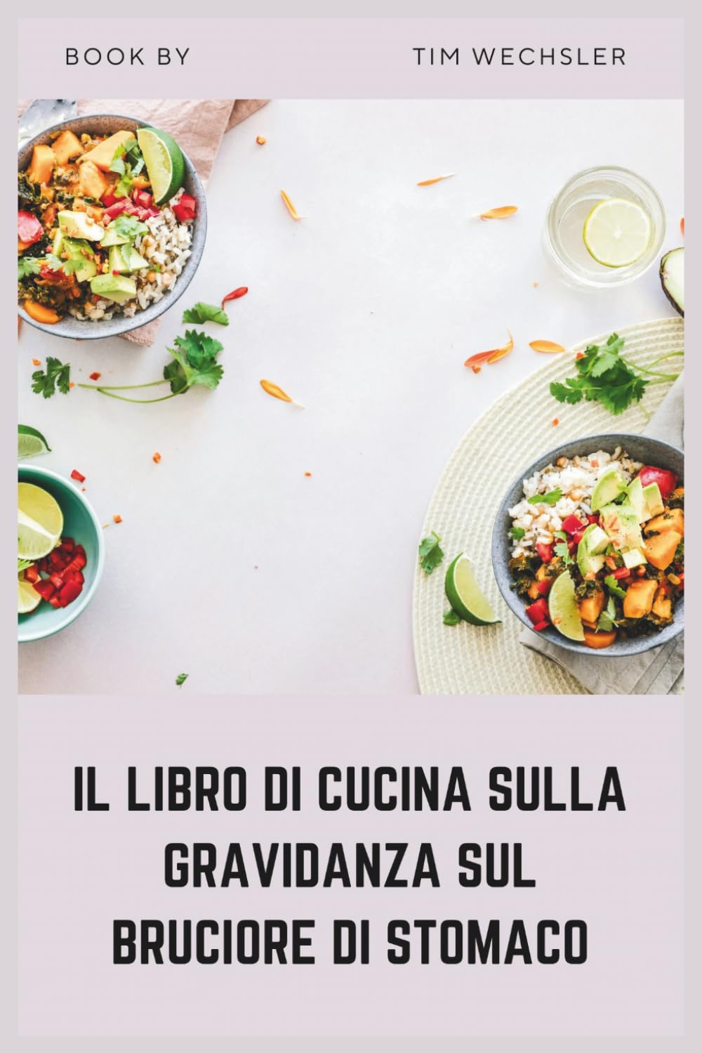 IL LIBRO DI CUCINA SULLA GRAVIDANZA SUL BRUCIORE DI STOMACO: Ricette vegetariane a basso contenuto di acidità per il sollievo dalla GERD durante la gravidanza