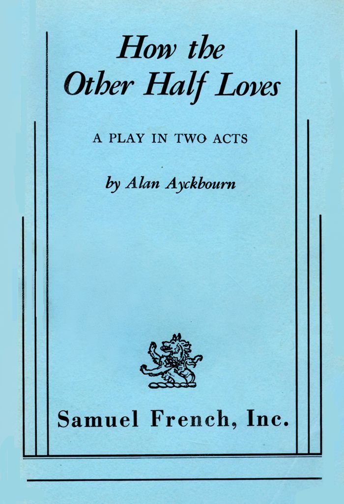 How the Other Half Loves A Play in Two Acts