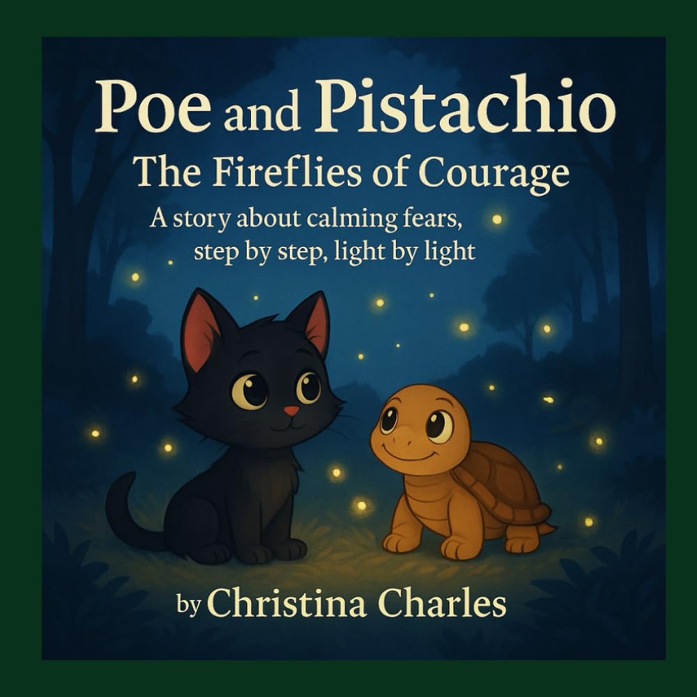 Poe and Pistachio: The Fireflies of Courage: A story about calming fears, step by step, light by light (Poe and Pistachio series)