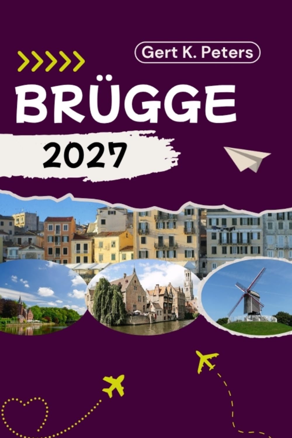 BRÜGGE REISEFÜHRER: Entdecken Sie die Top-Attraktionen, Outdoor-Abenteuer, Kultur und Geheimtipps von Brügge.