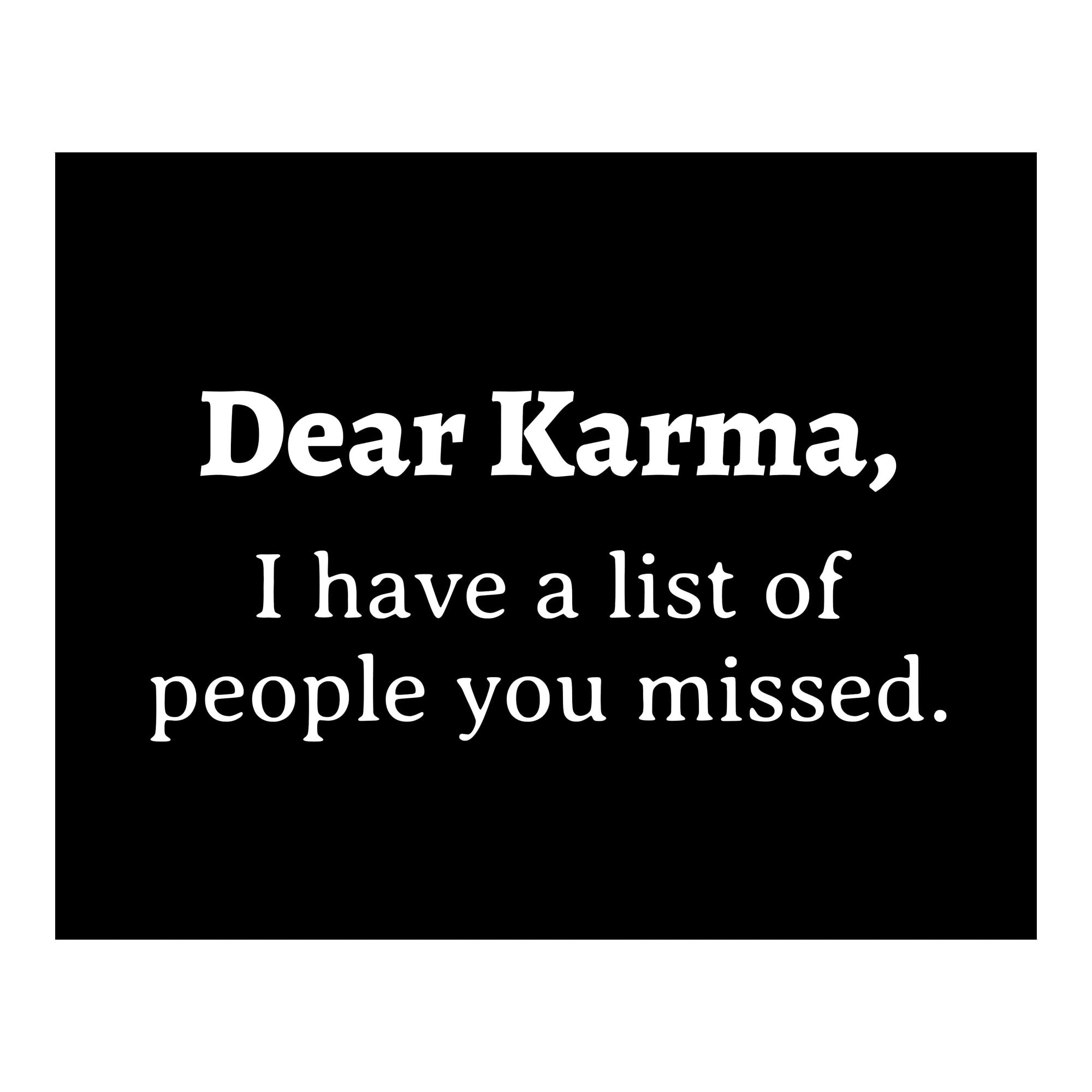 Dear Karma - Funny Quotes Wall Art, Sarcastic Typographic Wall Art Print Is Ideal Wall Decor For Home Decor, Studio Decor, Office Decor, & Desk Decor. Perfect Zen-Novelty Gift! Unframed- 10 x 8"