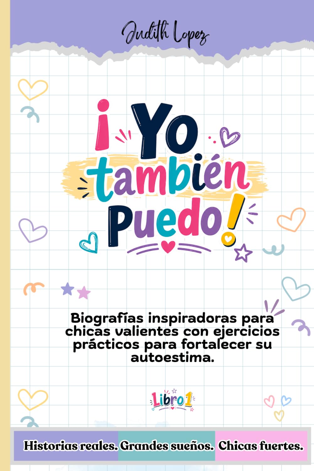 ¡Yo también puedo!: Biografías inspiradoras para niñas y adolescentes con actividades para fortalecer la autoestima, la resiliencia y el cumplimiento de metas
