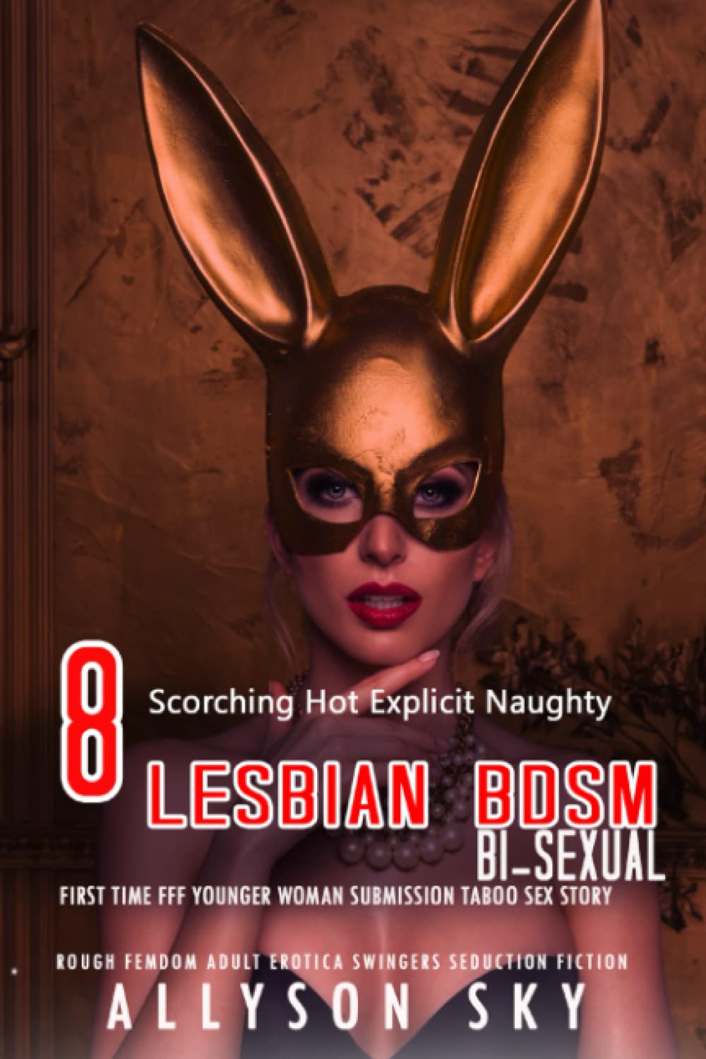 8 Explicit Naughty Scorching Hot Lesbian & Bi-Sexual: First Time Fff Younger Woman Submission Taboo Sex Story