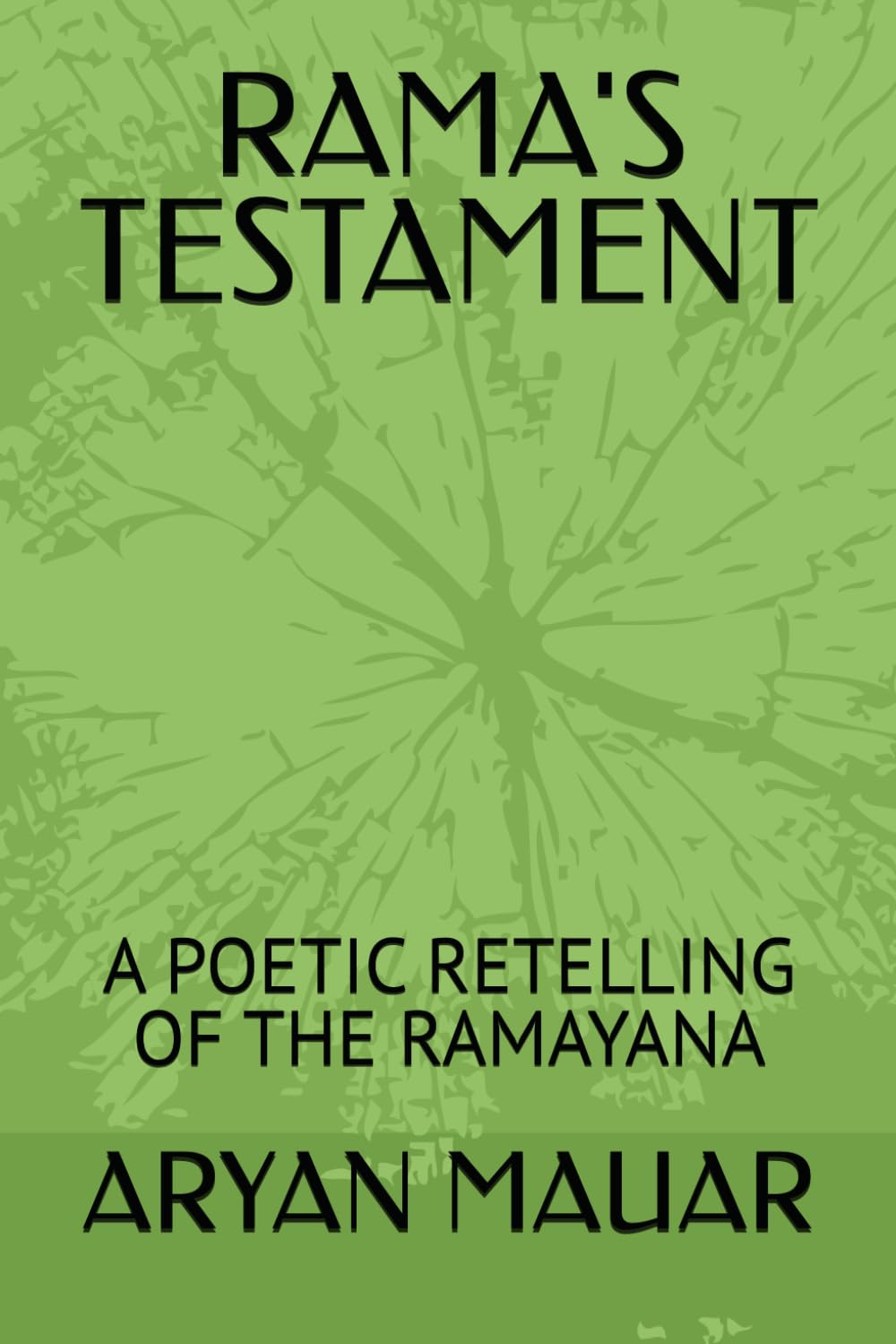 RAMA'S TESTAMENT: A POETIC RETELLING OF THE RAMAYANA