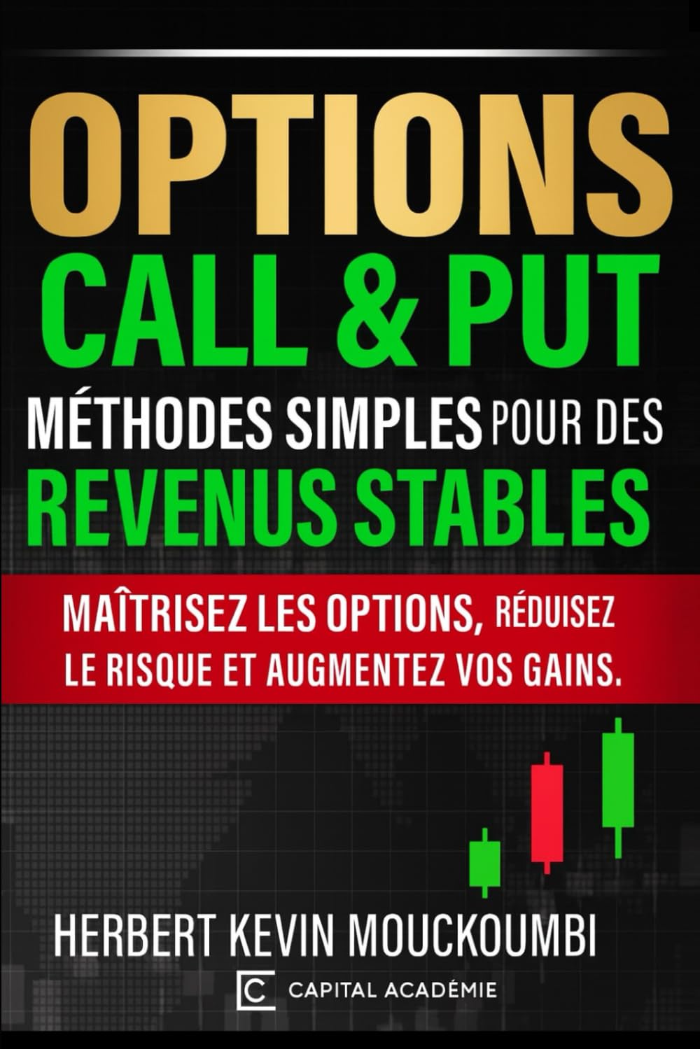 Options Call & Put : Méthodes Simples pour des Revenus Stables: Maîtrisez les options, réduisez le risque et augmentez vos gains. (Maîtriser l'Art du ... 10 Livres pour Générer des Revenus Réguliers)