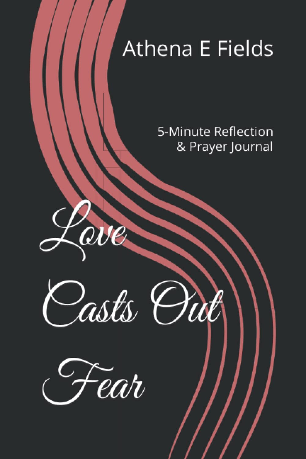 Love Casts Out Fear: 5-Minute Reflection & Prayer Journal