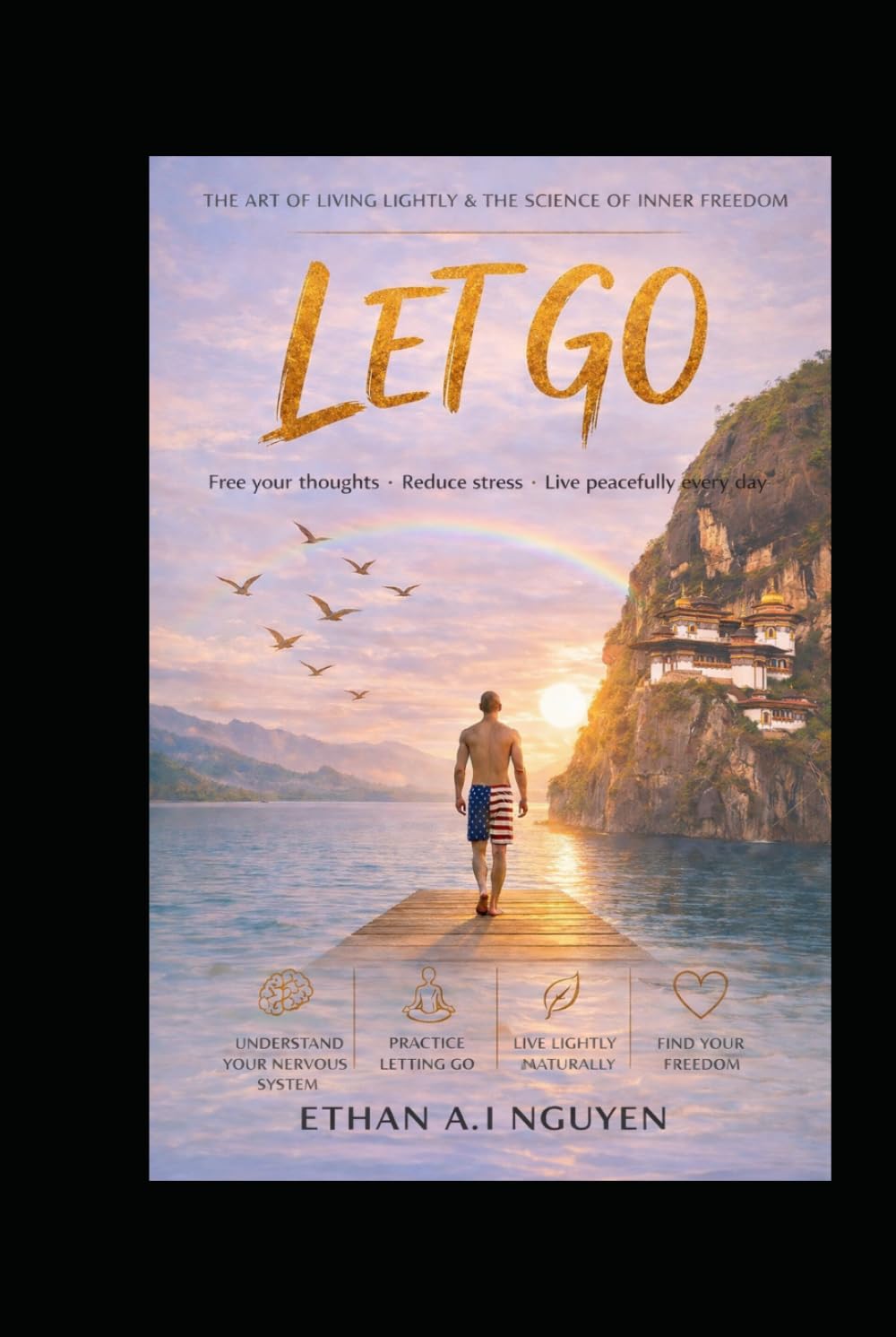 LET GO: The Science, Practice, and Art of Living in Peace, Clarity, and Freedom