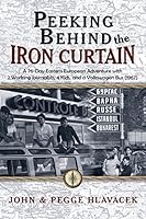 Peeking Behind the Iron Curtain: A 76-Day Eastern European Adventure with 2 Working Journalists, 4 Kids, and a Volkswagen Bus (1967) 1936840359 Book Cover
