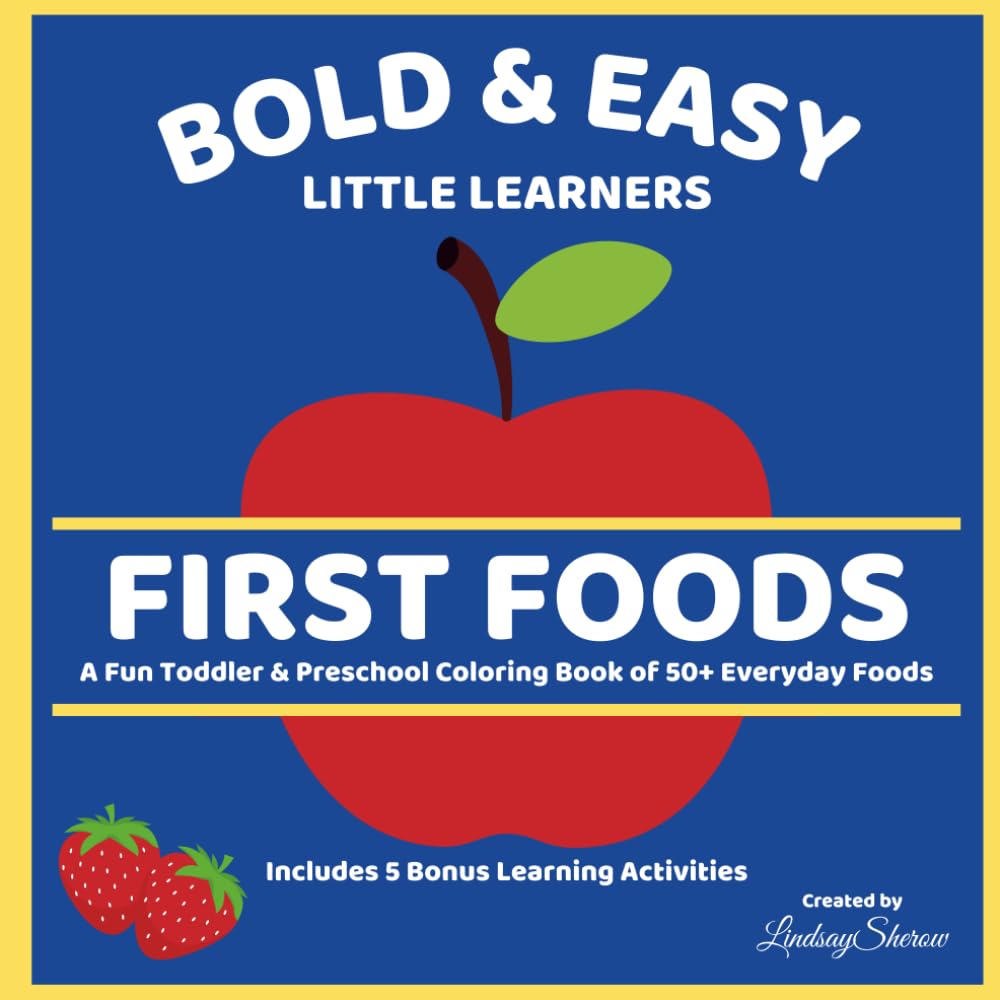 Bold & Easy Little Learners - First Foods: A Fun Toddler & Preschool Coloring & Activity Book of 50+ Everyday Foods