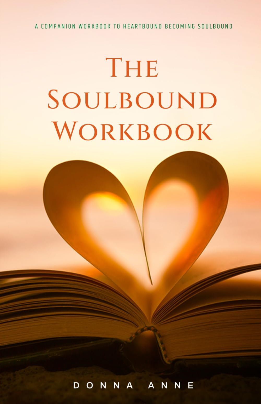 The Soulbound Workbook: A Companion Workbook to Heartbound Becoming Soulbound (The Soulbound Series)