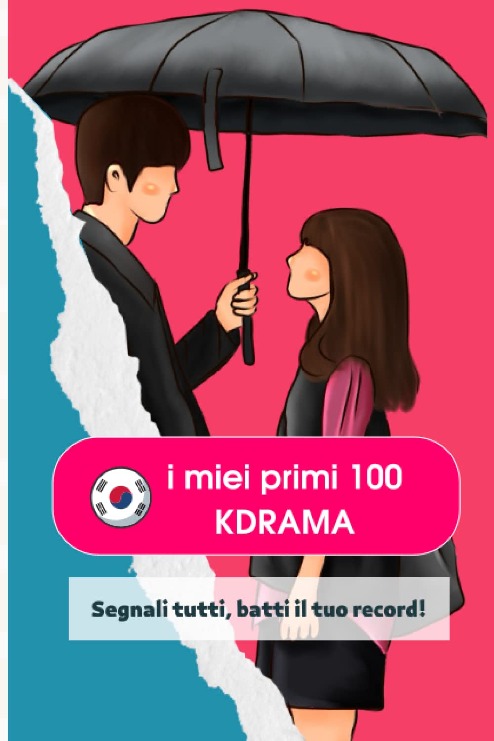 Kdrama Collection: I miei primi 100 Kdrama! TrackerBook interamente a colori e a tema Corea del Sud: Il primo K-tracker per tutti Kdrama addict e non, ... il conto di tutti i drama coreani visti!