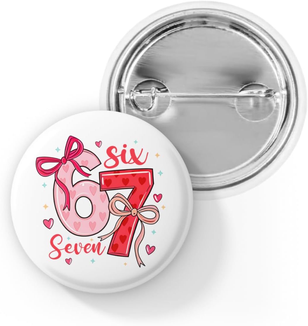 6 7 Valentine Day Pin Back Button – Heart 6 7 Love Badge – Romantic Gift