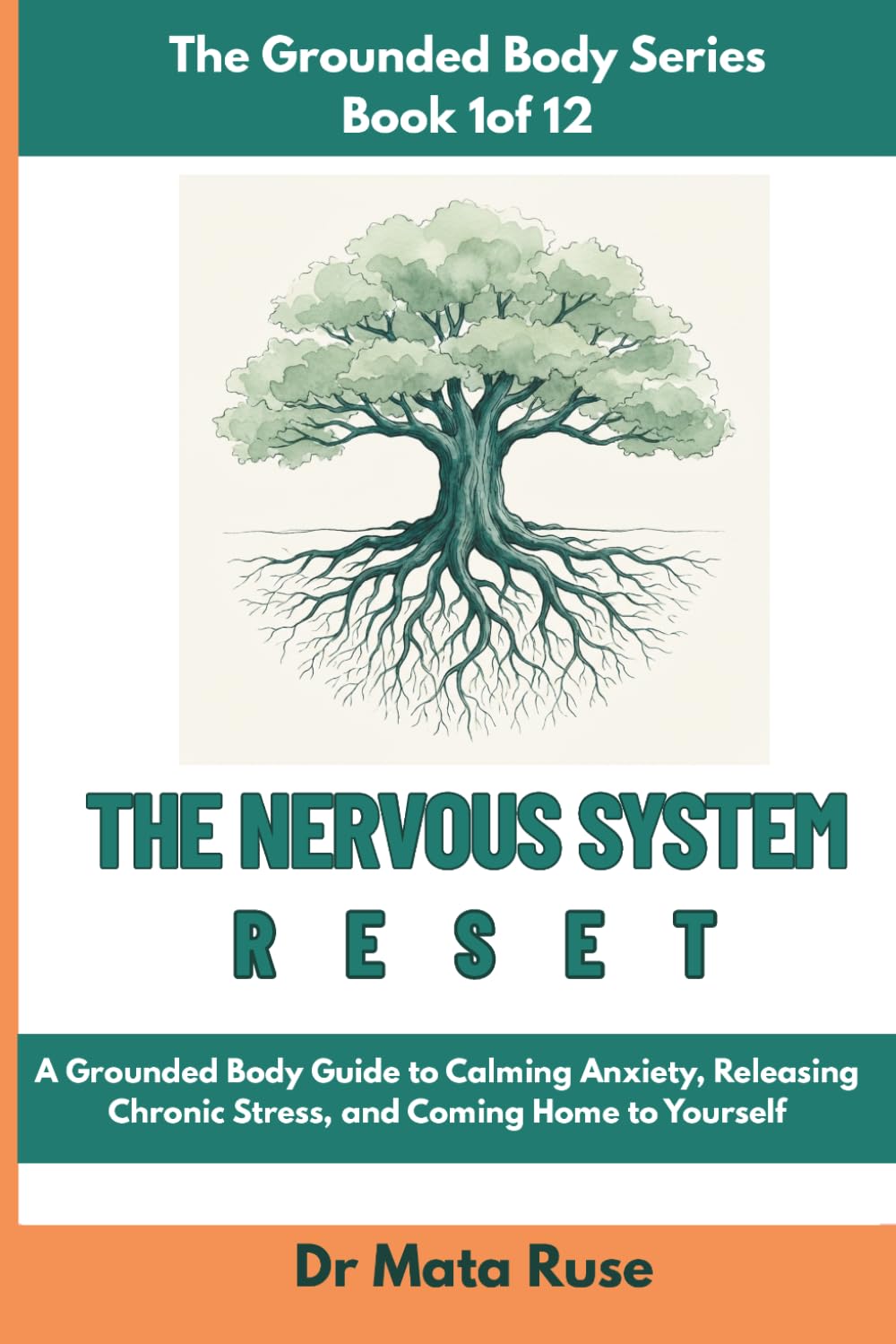 The Nervous System Reset: A Grounded Body Guide to Calming Anxiety, Releasing Chronic Stress, and Coming Home to Yourself (The Grounded Body Series)