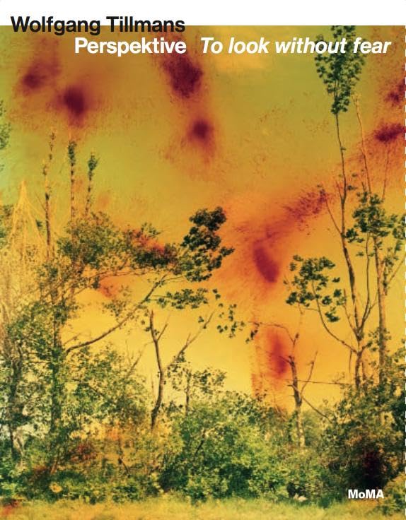 Wolfgang Tillmans. Perspektive - To look without fear: Ausst. Kat. MoMA Museum of Modern Art, NY 2022, Art Gallery of Ontario, 2023, San Francisco Museum of Modern Art, 2023/24