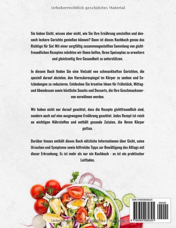 Das Anti-Gicht Kochbuch XXL! Über 230 köstliche purinarme Rezepte für eine optimale Gicht Ernährung – Gut Essen bei Gicht + 30 Tage Ernährungsplan & Tabelle mit Purinwerten