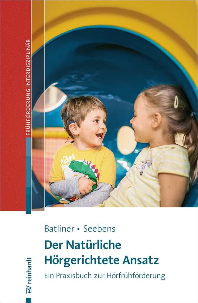 Der Natürliche Hörgerichtete Ansatz: Ein Praxisbuch zur Hörfrühförderung (Beiträge zur Frühförderung interdisziplinär)