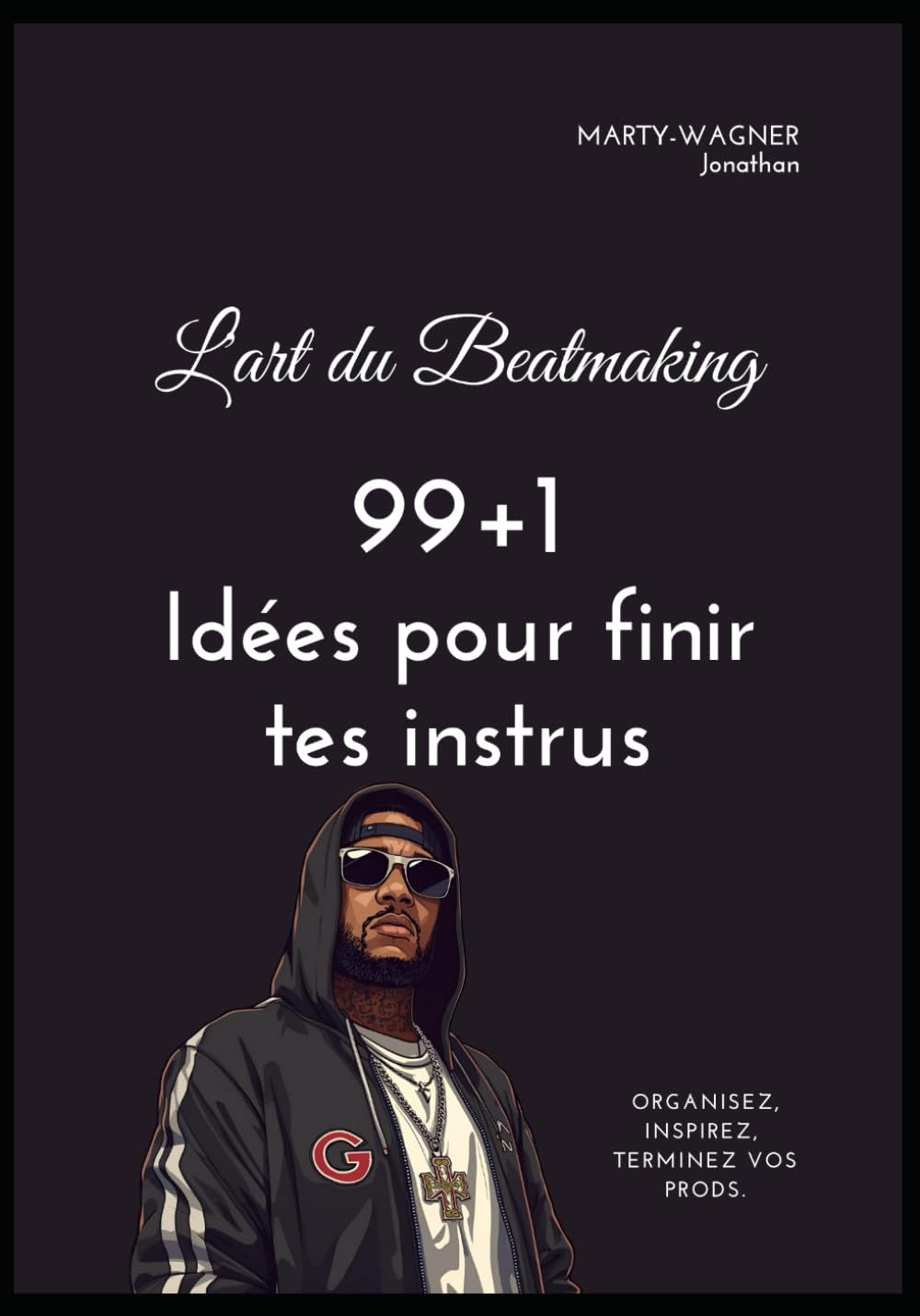 L'art du Beatmaking: 99+1 idées pour finir tes instrus