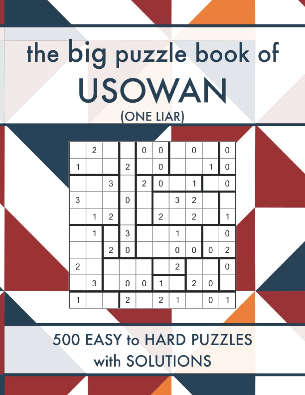 The Big Puzzle Book of Usowan: 500 Easy to Hard 'One Liar' Logic Puzzles with Solutions