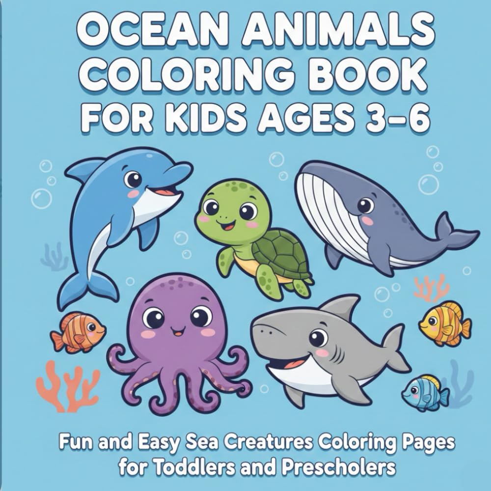 Ocean Animals Coloring Book for Kids Ages 3–6: Fun and Easy Sea Creatures Coloring Pages for Toddlers and Preschoolers
